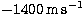 $\rm -1400\,m\,s^{-1}$