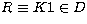 $R\equiv K1\in D$
