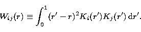 \begin{displaymath}
 W_{ij}(r) \equiv \int_0^1 (r'-r)^2 K_i(r') K_j(r')\,\relax {\rm d}\relax r'.
\relax \end{displaymath}