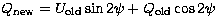$ Q_\mathrm{new} = U_\mathrm{old} \sin 2\psi + Q_\mathrm{old} \cos 2\psi$