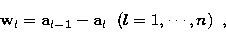 \begin{displaymath}
{\bf w}_l = {\bf a}_{l-1} - {\bf a}_l \;\;(l=1,\cdots,n)\;\;,\end{displaymath}