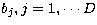 $b_j, j=1,\cdots D$