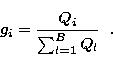 \begin{displaymath}
g_i = \frac{Q_i}{\sum_{l=1}^{B} Q_l}\;\;. \end{displaymath}