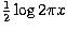 ${1\over 2} \log 2\pi x$