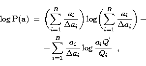 \begin{eqnarray}
\log {\bf P}({\bf a}) & = & \biggl( \sum_{i=1}^{B}{\frac {a_i}{...
 ...um_{i=1}^{B}{\frac{a_i}{\Delta a_i}\log\frac{a_i
Q^{'}}{Q_i}}\;\;,\end{eqnarray}