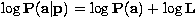 $\log {\bf P}({\bf a}\vert{\bf p}) = \log {\bf P}({\bf a}) +
\log {\bf L}$
