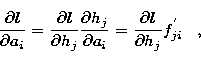 \begin{displaymath}
\frac{\partial l}{\partial a_i} = \frac{\partial l}{\partial...
 ...rtial a_i} = \frac{\partial l}{\partial h_j}
f^{'}_{ji} \;\;\;,\end{displaymath}