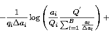 \begin{displaymath}
-\frac{1}{q_i \Delta a_i} \log \left( \frac{a_i}{Q_i}
 \frac{Q^{'}}{\sum_{l=1}^{B}{\frac {a_l}{\Delta a_l}}}\right) +\end{displaymath}
