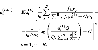 \begin{eqnarray}
a^{(k+1)}_i & = & K a^{(k)}_i\left[
\frac{1}{q_i}\sum_{j=1}^{D}...
 ...lta a_l}}}
\right) + C\right]^{n} \nonumber \\  
& & i=1,\cdots,B.\end{eqnarray}