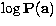 $\log {\bf P}({\bf a})$