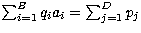 $\sum_{i=1}^{B}q_ia_i = \sum_{j=1}^{D}p_j$