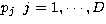 $p_j\;\;j=1,\cdots,D$