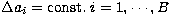 $\Delta a_i =
{\rm const.}\; i=1,\cdots,B$