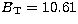 $B_{\rm T} = 10.61$