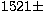 $1521\pm $