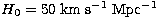 $H_0 = 50\;\rm km\;s^{-1}\;Mpc^{-1}$