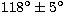 $118^\circ \pm 5^\circ$