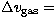 $\Delta v_{\rm gas} =$