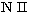 $\rm N \;{\scriptsize II}$