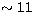 $\sim11$