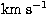 $\rm km\;s^{-1}$