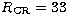 $R_{\rm CR}=33$