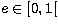 $e\in [0,1[$