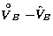 $\stackrel{\rm \circ}{V}_B-\hat{V}_B$