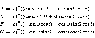 \begin{eqnarray}
A&=&a{('')}(\cos\omega\cos\Omega-\sin\omega\sin\Omega\cos i)\\ ...
...)\\ G&=&a{('')}(-\sin\omega\sin\Omega+\cos\omega\cos\Omega\cos i).\end{eqnarray}