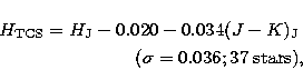 \begin{eqnarray}
H_{\rm TCS}=H_{\rm J}-0.020-0.034(J-K)_{\rm J} \; \\ (\sigma=0.036; 37 \; {\rm stars)},\nonumber\end{eqnarray}