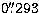 $0{\hbox{$.\!\!^{\prime\prime}$}}293$