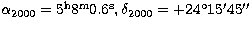 $\alpha_{2000}= 5^{\rm h}8^{\rm
m} 0.6^{\rm s}, \delta_{2000}=+24^{\circ} 15'45''$