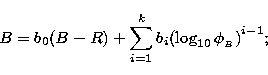\begin{displaymath}
B = b_0 (B-R) + \sum^{k}_{i=1} b_i {(\log_{10} \phi_{_B})}^{i-1};\end{displaymath}