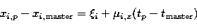 \begin{displaymath}
x_{i,p}-x_{i,{\rm master}} = \xi_{i} + \mu_{i,x} (t_p-t_{\rm master})\end{displaymath}