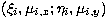 $(\xi_i, \mu_{i,x}; \eta_i,
\mu_{i,y})$