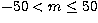 $-50<m\leq 50$