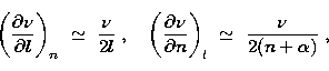 \begin{displaymath}
\left({\partial\nu\over\partial l}\right)_n\ \simeq\ {\nu\ov...
 ...\nu\over\partial n}\right)_l\ \simeq\ {\nu\over 2(n+\alpha)}\;,\end{displaymath}