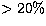 $\gt 20\%$