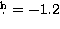 $\hbox{$.\!\!^{\rm h}$}=-1.2$