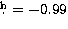 $\hbox{$.\!\!^{\rm h}$}=-0.99$