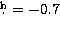 $\hbox{$.\!\!^{\rm h}$}=-0.7$