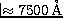 $\approx7500\mbox{\,\AA}$