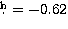 $\hbox{$.\!\!^{\rm h}$}=-0.62$