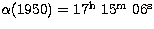 $\alpha(1950)=17^{\rm h}~15^{\rm m}~06^{\rm s}$