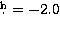 $\hbox{$.\!\!^{\rm h}$}=-2.0$