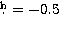 $\hbox{$.\!\!^{\rm h}$}=-0.5$