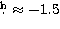 $\hbox{$.\!\!^{\rm h}$}\approx-1.5$