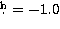$\hbox{$.\!\!^{\rm h}$}=-1.0$