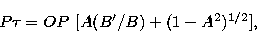 \begin{displaymath}
P \tau = OP \ [A (B^{\prime}/B) + (1 - A^{2})^{1/2}],\end{displaymath}