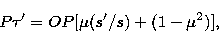 \begin{displaymath}
P\tau^{\prime} = OP [\mu(s^{\prime}/s) + (1 - \mu^2)],\end{displaymath}